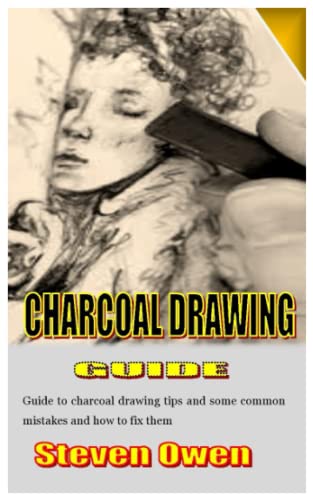 CHARCOAL DRAWING GUIDE: Guide to charcoal drawing tips and some common mistakes and how to fix them