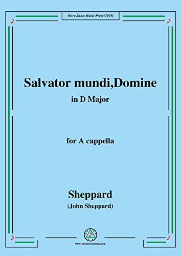 Sheppard-Salvator mundi,Domine,in D Major,for A cappella (English Edition)