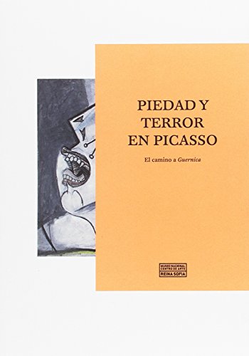Piedad y terror en Picasso. El camino a Guernica (CATALOGOS Y MONOGRAFIAS)