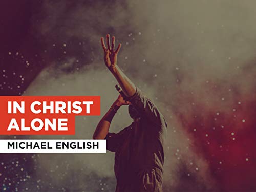 In Christ Alone al estilo de Michael English