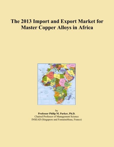 The 2013 Import and Export Market for Master Copper Alloys in Africa