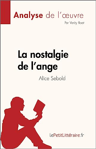La nostalgie de l'ange de Alice Sebold (Analyse de l'œuvre): Résumé complet et analyse détaillée de l'œuvre (French Edition)
