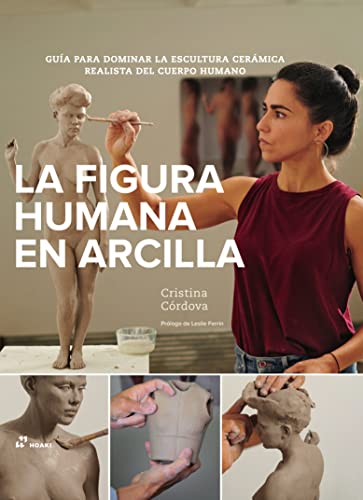 La figura humana en arcilla: Guía para dominar la escultura cerámica realista del cuerpo humano