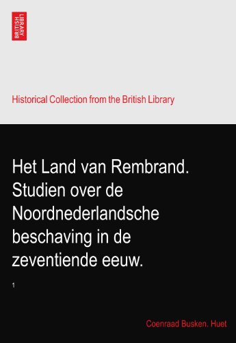 Het Land van Rembrand. Studien over de Noordnederlandsche beschaving in de zeventiende eeuw.: 1