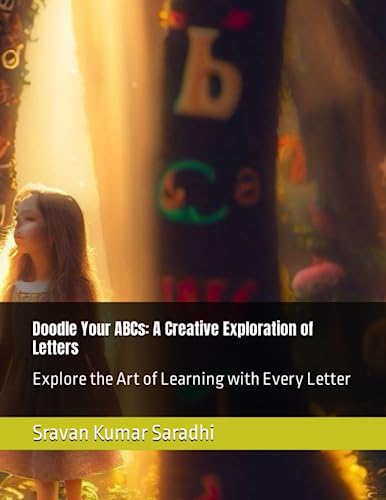 Doodle Your ABCs: A Creative Exploration of Letters: Explore the Art of Learning with Every Letter