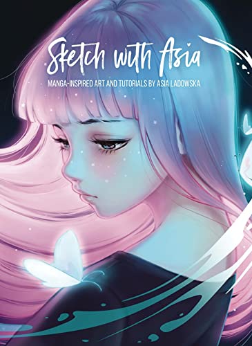 Sketch With Asia: Manga-inspired Art and Tutorials by Asia Ladowska