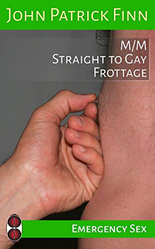 Emergency Sex: M/M Straight to Gay Frottage (English Edition)