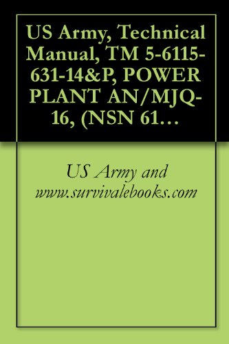 US Army, Technical Manual, TM 5-6115-631-14&P, POWER PLANT AN/MJQ-16, (NSN 6115-00-033-1395), (2), MEP-002A 5 KW 60 HZ GENERATOR SETS M103A3 2-WHEEL, 2-TIRE (English Edition)