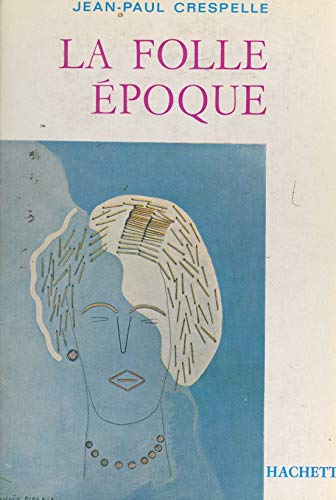 La folle époque: Des ballets russes au surréalisme (French Edition)