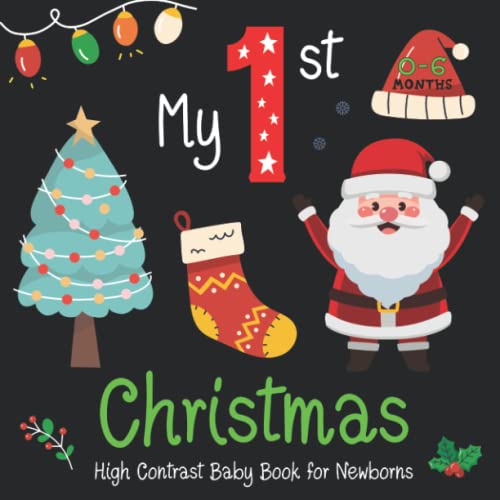 My First Christmas High Contrast Baby Book for Newborns 0-6 Months: Funny Simple Black & White Images with Santa & Xmas Cute Patterns, Visual Sensory ... Gift for The Pleasure of Your Baby's Eyes