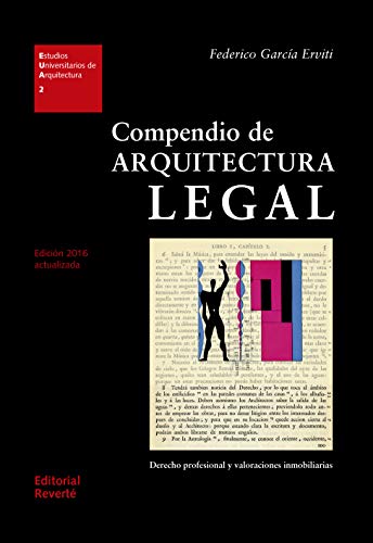 Compendio de arquitectura legal: Derecho profesional y valoraciones inmobiliarias (Estudios Universitarios de Arquitectura (EUA))
