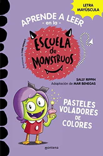 Aprender a leer en la Escuela de Monstruos 5 - Pasteles voladores de colores: En letra MAYÚSCULA para aprender a leer (Libros para niños a partir de 5 años) (Montena)