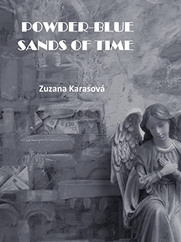 Powder-Blue Sands of Time : A Novel by Zuzana ('Q') Karasová (English Edition)