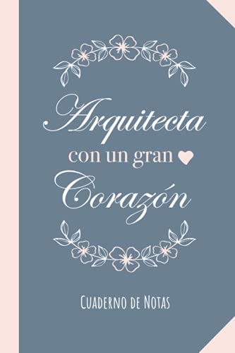 Arquitecta con un gran Corazón: Cuaderno para regalar a una Arquitecta (A5, rayado) - Regalo original para su cumpleaños o navidad