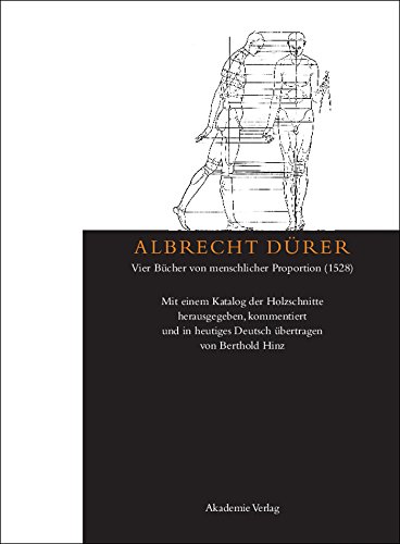 Albrecht Dürer: Vier Bücher von menschlicher Proportion (1528): Mit einem Katalog der Holzschnitte herausgegeben, kommentiert und in heutiges Deutsch übertragen von Berthold Hinz (German Edition)