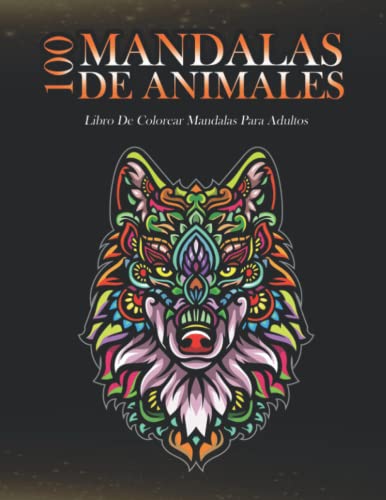 Libro original de mandalas de animales. 100 dibujos de mandalas para colorear y relajarte. Cuaderno con ilustraciones de mandalas para adultos para colorear.