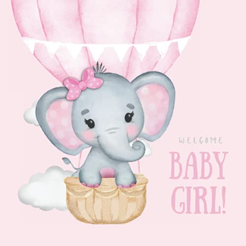 Welcome Baby Girl: Elephant Baby Shower Guest Book for Girl | Keepsake Sign In Baby Shower Book Pregnancy Gifts Tracker Log | It’s a Girl Oh Girl Baby ... Balloon Pink Grey Theme (Premium Cream Paper)