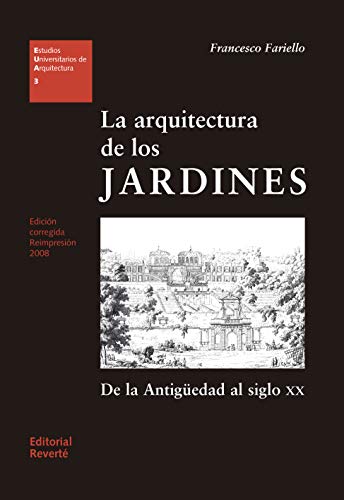 La arquitectura de los jardines: De la antigüedad al siglo XX (Estudios Universitarios de Arquitectura (EUA) nº 3)
