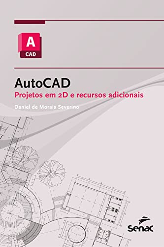 AutoCAD: projetos em 2D e recursos adicionais (Série Informática) (Portuguese Edition)