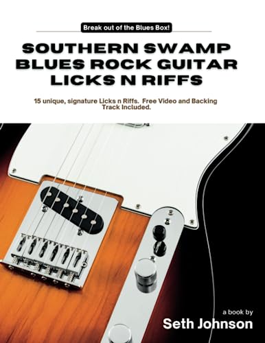 Southern Swamp Blues Rock Guitar Licks n Riffs: Break Out of the Blues Box Now!