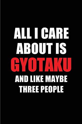 All I Care About is Gyotaku and Like Maybe Three People: Blank Lined 6x9 Gyotaku Passion and Hobby Journal/Notebooks for passionate people or as Gift for the ones who eat, sleep and live it forever.
