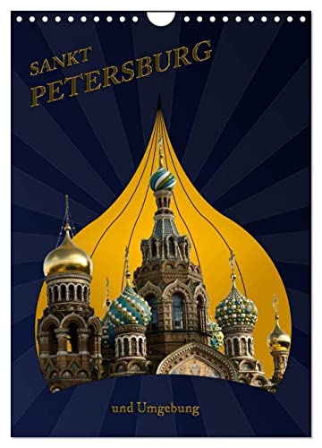 St. Peterburg und Umgebung (Wandkalender 2024 DIN A4 hoch), CALVENDO Monatskalender: Erleben Sie St. Petersburg mit allen Schönheiten