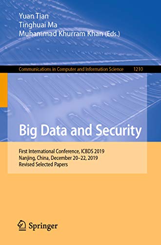 Big Data and Security: First International Conference, ICBDS 2019, Nanjing, China, December 20–22, 2019, Revised Selected Papers (Communications in Computer ... Science Book 1210) (English Edition)