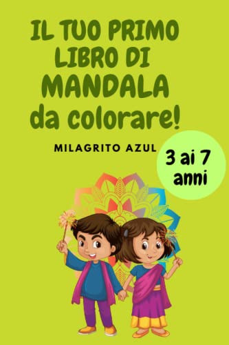 Il tuo primo libro di mandala da colorare: dai 3 ai 7 anni