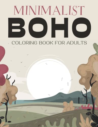 Minimalist Boho Coloring Book for Adults: Stress-Relieving and Relaxing Coloring Pages with Easy and Fun Designs of Boho Landscapes