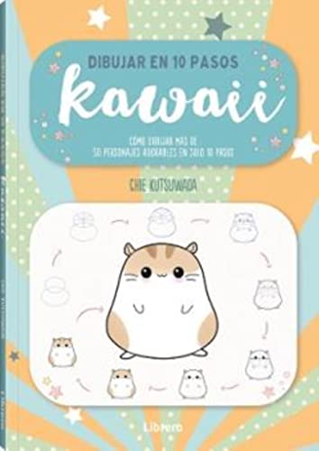 Dibujar en 10 pasos Kawaii : Cómo dibujar más de 50 personajes adorables en solo 10 pasos: COMO DIBUJAR 30 PERSONAJES KAWAII EN SOLO 10 PASOS