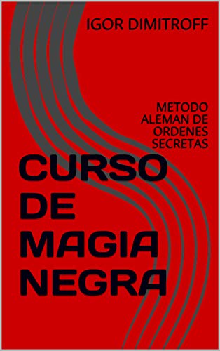 CURSO DE MAGIA NEGRA: METODO ALEMAN DE ORDENES SECRETAS