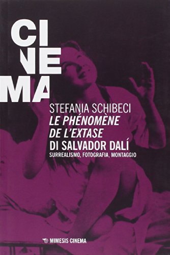 Le phénomène de l'extase di Salvador Dalì. Surrealismo, fotografia, montaggio (Mimesis-Cinema)