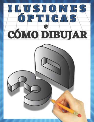 Cómo dibujar arte 3D e ilusiones ópticas: Paso a paso dibujo en 3d e ilusiones ópticas libro 2 (Spanish Edition)