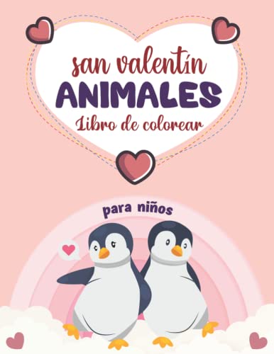 Libro de colorear de animales del día de san valentín para niños.: Un lindo regalo del día de San Valentín para niños en edad preescolar y jardín de ... colorear: un regalo genial de padres a hijos