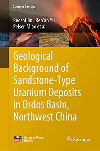 Geological Background of Sandstone-Type Uranium Deposits in Ordos Basin, Northwest China (Springer Geology) (English Edition)