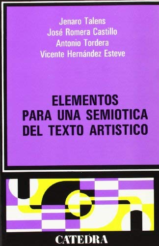 Elementos para una semiotica del texto artistico / Elements for the Semiotics of the Artistic Text (Spanish Edition) by Vicente Hernandez Esteve J. Romera A. Tordera Jenaro Talens (1999-06-30)