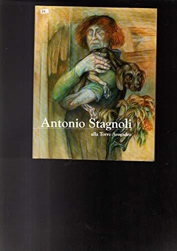 Antonio Stagnoli alla torre Avogadro (Cataloghi di mostre)