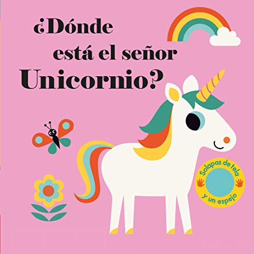 ¿Dónde está el señor Unicornio?: Solapas de tela y un espejo (Libros con texturas)