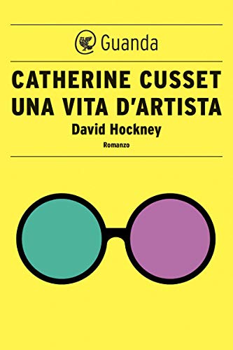 Una vita d'artista: David Hockney (Italian Edition)