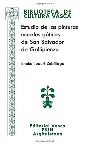 Estudio de las pinturas murales góticas de San Salvador de Gallipienzo: Volume 80 (Biblioteca de Cultura Vasca)