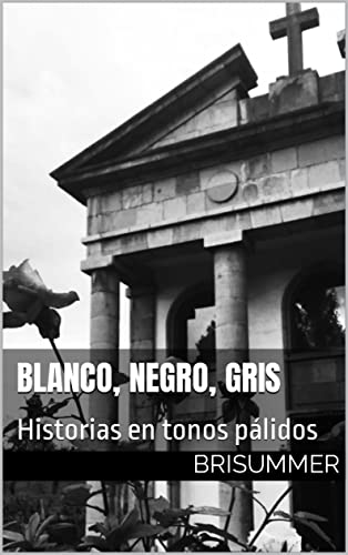 Blanco, negro, gris: Historias en tonos pálidos