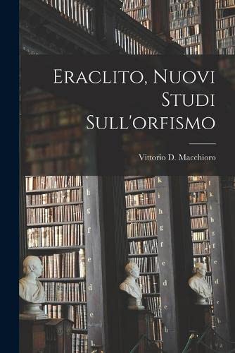 Eraclito, Nuovi Studi Sull'orfismo