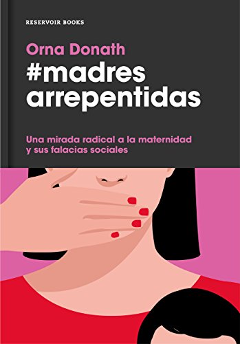 Madres arrepentidas: Una mirada radical a la maternidad y sus falacias sociales
