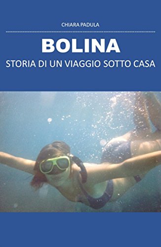 BOLINA: STORIA DI UN VIAGGIO SOTTO CASA (Italian Edition)