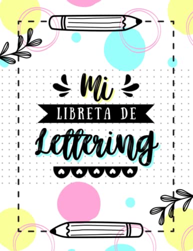 Mi libreta de Lettering - Cuaderno con puntos: Libreta lettering punteada A4 para practicar caligrafía creativa y el dibujo de letras bonitas | 110 ... | Bloc lettering niñas, niños y adultos