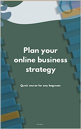 Plan your online business strategy: Short course for beginners (English Edition)