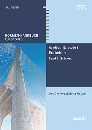 Handbuch Eurocode 8 - Erdbeben: Band 2: Brücken Vom DIN konsolidierte Fassung (Normen-Handbuch) (German Edition)