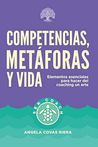 Competencias, metáforas y vida: Elementos esenciales para hacer del coaching un arte
