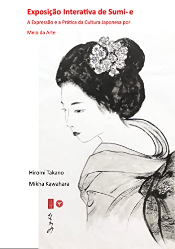 Exposição Interativa de Sumi-e: A Expressão e a Prática da Cultura Japonesa por Meio da Arte (Portuguese Edition)