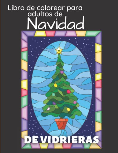 Libro de colorear para adultos de Navidad de vidrieras: 50 páginas de Navidad de vidrieras para colorear, incluidos Papá Noel, árboles de Navidad, renos, muñeco de nieve